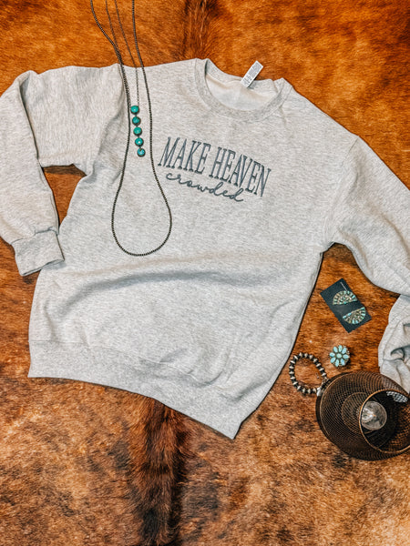 Make Heaven Crowded Crewneck